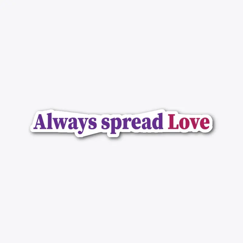 Always spread Love